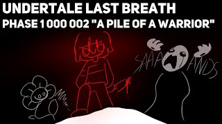 Undertale Last breath phase 1 000 002  A pile of Warrior [upl. by Enneicul]