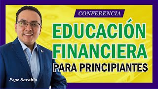 👌 Educacion Financiera PARA PRINCIPIANTES 🙌 Conferencia completa [upl. by Arramat176]