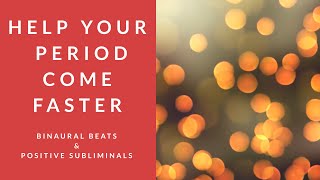 HELP YOUR PERIOD COME FASTER  Binaural Beats  Positive Subliminal Affirmations [upl. by Isoj943]