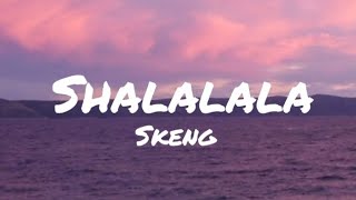 Skeng  Shalalala Lyrics [upl. by Allertse]