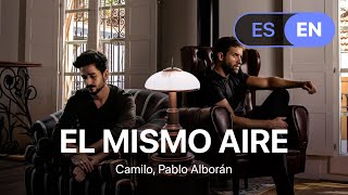 Camilo Pablo Alborán  El Mismo Aire Lyrics  Letra English amp Spanish [upl. by Raamal]