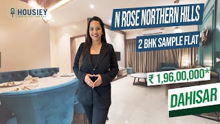 Northern Hills Dahisar  2 BHK Sample Flat Tour  N Rose Developers Dahisar [upl. by Tebor950]