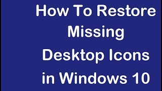 How To Fix Desktop Icons Missing in Windows 10 [upl. by Seta]