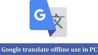 How to use google translate offline In PC  Google translate offline use in Desktop [upl. by Naujed222]