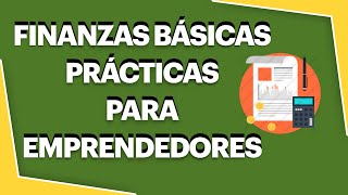 FINANZAS BÁSICAS PARA EMPRENDEDORES  INTRODUCCIÓN A LAS FINANZAS 2023 [upl. by Nyvrem582]