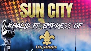 Khalid ft Empress Of  Suncity Karaoke Version [upl. by Arobed]