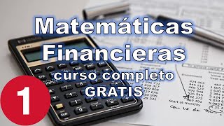 Curso de Matemáticas Financieras LECCIÓN 1 [upl. by Sherie]