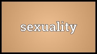 Sexuality Meaning [upl. by Nohsyt]