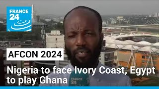 AFCON 2024 Nigeria to face Ivory Coast Egypt to play Ghana • FRANCE 24 English [upl. by Inad]