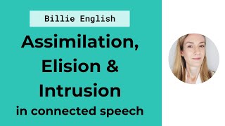 Connected Speech Assimilation Elision amp Intrusion  English Pronunciation [upl. by Dorman]