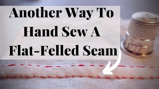 Another Way To Hand Sew A FlatFelled Seam RIGHT HANDED [upl. by Targett]