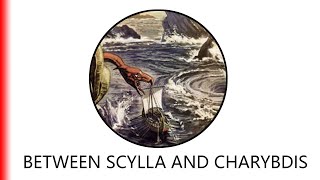 BETWEEN SCYLLA AND CHARYBDIS [upl. by Jamieson]