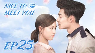 ENG SUB【Nice to Meet You 只为遇见你】EP25  Starring Zhang Ming En Janice Man [upl. by Icat]