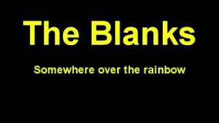 The Blanks  Somewhere over the rainbow with lyrics [upl. by Ahseiyk373]