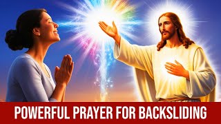 Prayer for Backsliding  Powerful [upl. by Lanette509]