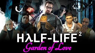 HalfLife 2 Garden of Love [upl. by Adamsen988]