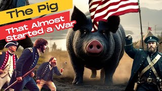 The Pig That Almost Started a War [upl. by Clougher1]