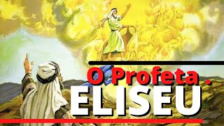 A HISTORIA DO PROFETA ELISEU NA BIBLIA  Quem foi Eliseu na Bíblia [upl. by Jedidiah781]