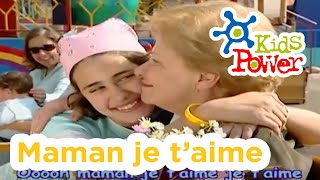 Maman je taime  Kids Power Show  Songs for Kids [upl. by Jana297]