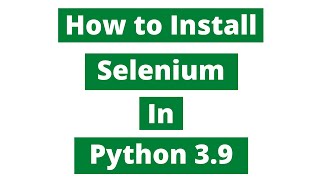 How To Install Selenium In Python 39 Windows 10 [upl. by Nahtanhoj]