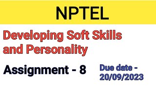 Developing soft skills amp personality  Assignment 8  NPTEL 2023 [upl. by Eilyk]