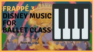 FRAPPÉ 3 ¡Qué Festín Disney  Ballet Music for kids [upl. by Noyahs]