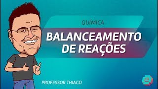 Química  Balanceamento de Reações [upl. by Suriaj]