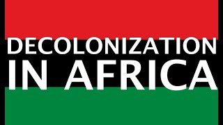 Decolonization in Africa [upl. by Yukio339]