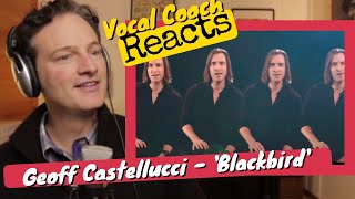 Vocal Coach REACTS  Geoff Castellucci Blackbird [upl. by Nell]