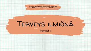 Terveys ilmiönä  Lukion terveystiedon kurssi 1 [upl. by Enneira219]