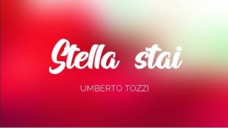 🇮🇹 Umberto Tozzi  Stella Stai Testo [upl. by Doss]