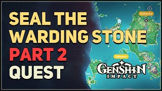 Seal the Warding Stone Part 2 Genshin Impact [upl. by Ahsykal]