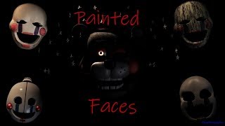 SFM FNaF quotPainted Facesquot Song by Trickywi [upl. by Nalac932]