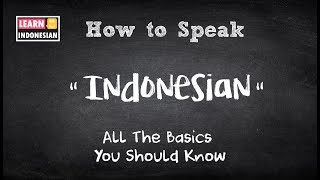 How to speak Indonesian  All the basics you should know  Learn Indonesian 101 [upl. by Lynn]