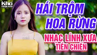 Hái Trộm Hoa Rừng Tiền Thắng Tình Thua  LK Nhạc Lính Thời Chiến Đi Cùng Năm Tháng [upl. by Gabrila]