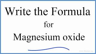 How to Write the Formula for MgO Magnesium oxide [upl. by Richardson]