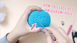 EASY amp SIMPLE How to Close and Finish Off Amigurumi Hole  Amigurumi Crochet Tutorial [upl. by Banks95]