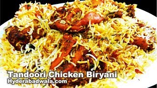 Tandoori Chicken Biryani  How to Cook Hyderabadi Biryani with Tandoori Chicken [upl. by Rockwell]