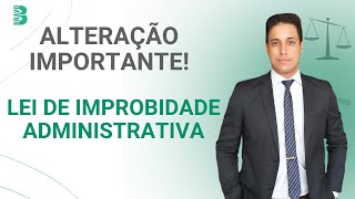 LEI DE IMPROBIDADE ADMINISTRATIVA  ATUALIZAÇÃO IMPORTANTE [upl. by Adnala]