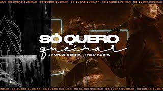 Só Quero Queimar  Jhonas Serra amp Theo Rubia Live Accordi Sounds [upl. by London]