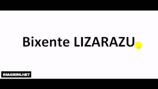 How to pronounce Bixente LIZARAZU [upl. by Tod]