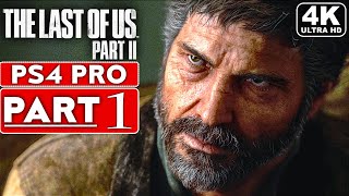 THE LAST OF US 2 Gameplay Walkthrough Part 1 4K PS4 PRO  No Commentary FULL GAME [upl. by Otxis]