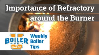 Importance of Refractory around the Burner  Weekly Boiler Tips [upl. by Suoiradal]