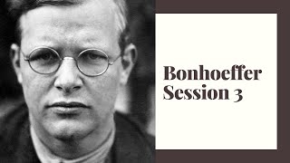 Bonhoeffer Session 3 [upl. by Aninaig68]