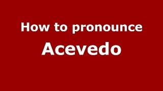 How to pronounce Acevedo SpanishArgentina  PronounceNamescom [upl. by Enidlarej]