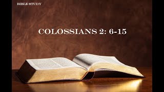 Bible Study  Colossians 2 615 [upl. by Innes285]