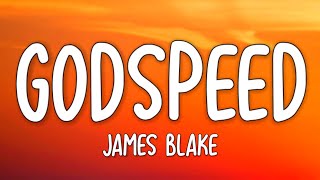 James Blake  Godspeed Lyrics [upl. by Demha501]