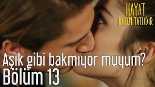 Hayat Bazen Tatlıdır 13 Bölüm  Aşık Gibi Bakmıyor muyum [upl. by Bing]