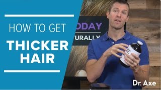 How To Get Thicker Hair Naturally  Dr Josh Axe [upl. by Keelby808]