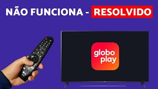 GloboPlay NÃO FUNCIONA na TV LG  RESOLVIDO [upl. by Witha]